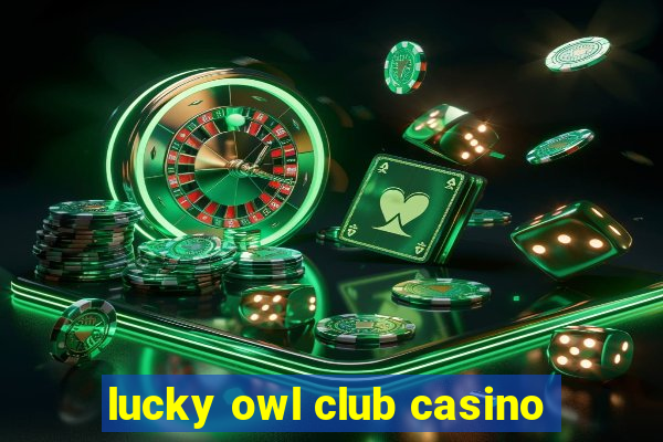 lucky owl club casino